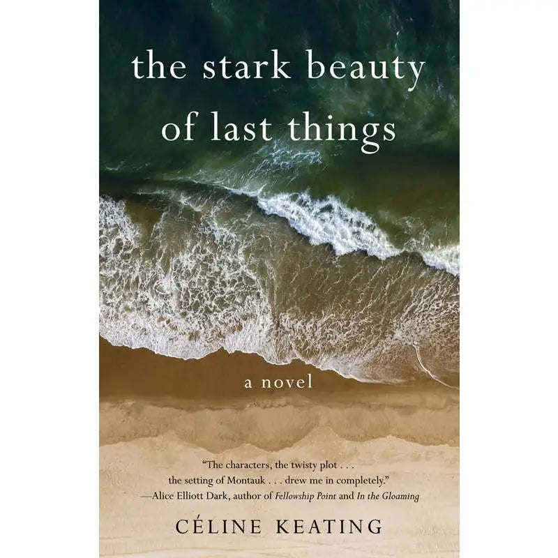 Stark Beauty of Last Things by Céline Keating